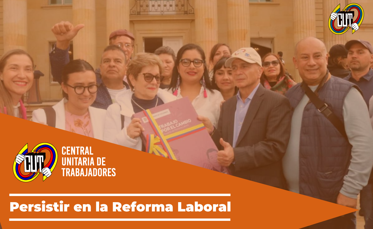 Persistir en la Reforma Laboral - CUT